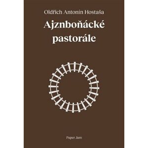 Ajznboňácké pastorále - Oldřich Antonín Hostaša