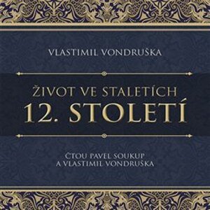 12. století. Život ve staletích, CD - Vlastimil Vondruška