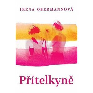 Přítelkyně - Irena Obermannová