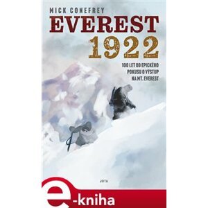 Everest 1922. 100 let od epického pokusu o výstup na Mt. Everest - Mick Conefrey e-kniha