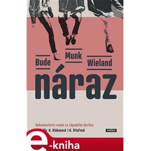 Náraz. Dokumentární román ze Západního Berlína - Heinz Bude, Bettina Munková, Karin Wielandová e-kniha