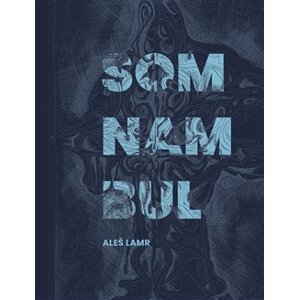 Somnambul. se signovaným a číslovaným grafickým listem autora - Aleš Lamr