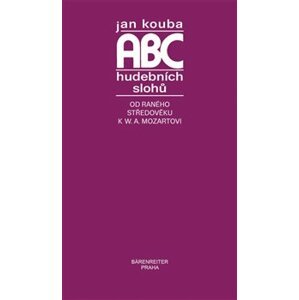 ABC hudebních slohů. od raného středověku k W. A. Mozartovi - Jan Kouba