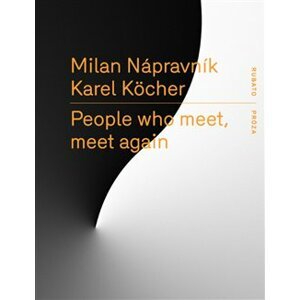 People who meet, meet again - Karel Köcher, Milan Nápravník