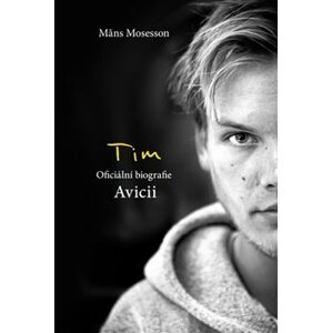 Tim Avicii. Oficiální biografie - Mäns Mosesson