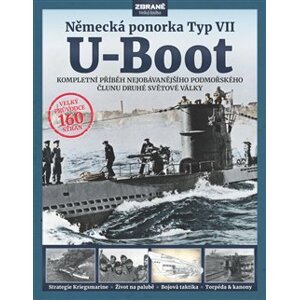 U-Boot - Německá ponorka Typ VII. Kompletní příběh nejobávanějšího podmořského člunu druhé světové války