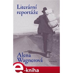 Literární reportáže - Alena Wagnerová e-kniha