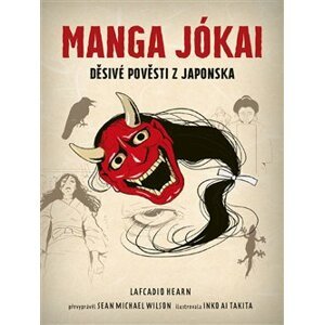 Manga jókai. Manga Yokai Stories: Ghostly Tales from Japan - Sean Michael Wilson, Lafcadio Hearn