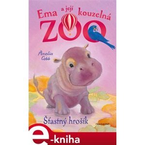 Ema a její kouzelná zoo - Šťastný hrošík - Amelia Cobb e-kniha