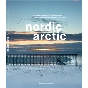 Nordic Arctic. Udržitelná architektura za polárním kruhem - Jiří Havran, Dan Merta