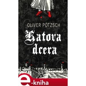 Katova dcera - Oliver Pötzsch e-kniha