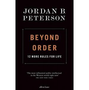 Beyond Order. 12 More Rules for Life - Jordan B. Peterson