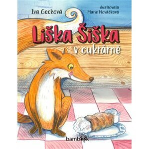 Liška Šiška v cukrárně - Marie Nováčková, Iva Gecková