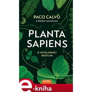 Planta sapiens. O inteligenci rostlin - Paco Calvo e-kniha
