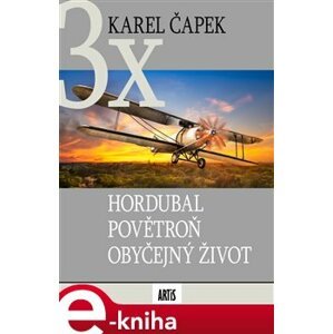 Hordubal, Povětroň, Obyčejný život - Karel Čapek e-kniha