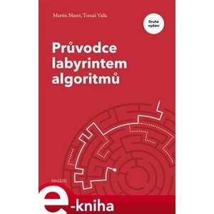Průvodce labyrintem algoritmů - Martin Mareš, Tomáš Valla e-kniha