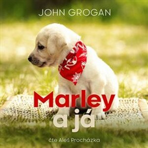 Marley a já. aneb Život s nejhorším psem na světě, CD - John Grogan