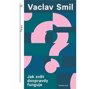 Jak svět doopravdy funguje - Václav Smil