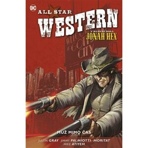 All Star Western 5: Muž mimo čas - Justin Gray, Jimmy Palmiotti