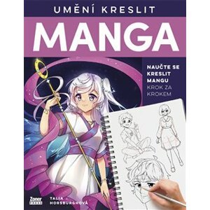 Umění kreslit - manga. Naučte se kreslit mangu krok za krokem - Talia Horsburghová