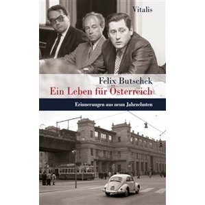 Ein Leben für Österreich. Erinnerungen aus neun Jahrzehnet - Felix Butschek
