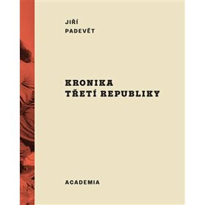 Kronika třetí republiky - Jiří Padevět