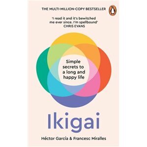 Ikigai : Simple Secrets to a Long and Happy Life - Francesc Miralles, Hector Garcia