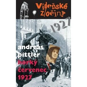 Vídeňské zločiny 3: Horký červenec 1927 - Andreas Pittler