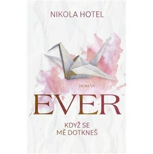 Ever: Když se mě dotkneš - Nikola Hotel