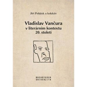 Vladislav Vančura v literárním kontextu 20. století - kol.