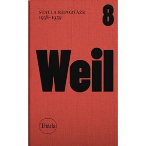 Stati a reportáže 1938-1959. Spisy Jiřího Weila, sv. 8 - Jiří Weil