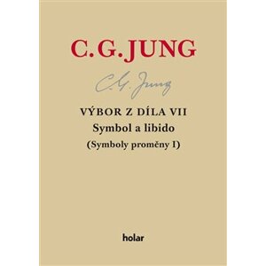 Výbor z díla VII. – Symbol a libido. Symboly proměny I - Carl Gustav Jung