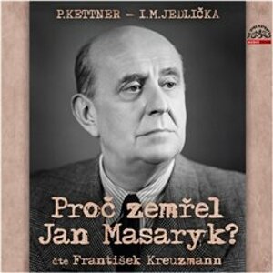 Proč zemřel Jan Masaryk?, CD - Petr Kettner, Ivan Milan Jedlička