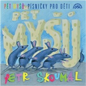 Pět myšů / Písničky pro děti - Petr Skoumal