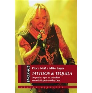 Tattoos & Tequila. Do pekla a zpět se zpěvákem americké kapely Mötley Crüe - Vince Neil, Mike Sagar