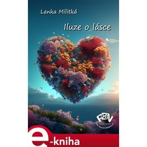 Iluze o lásce - Lenka Militká e-kniha