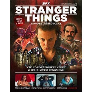 Stranger Things – Kompletní průvodce. Průvodce kapitolami, profily postav, skrytá tajemství, svět fanoušků & mnohem víc - kol.