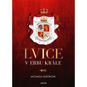 Lvice v erbu krále - Michaela Vaščíková