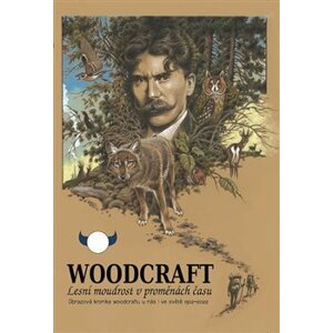 Woodcraft-Lesní moudrost v proměnách času. Obrazová kronika woodcraftu u nás i ve světě 1902-2022
