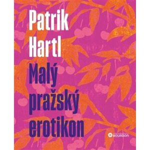 Malý pražský erotikon - Patrik Hartl