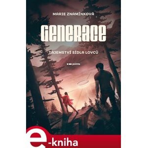 Generace: Tajemství sídla lovců - Marie Znamínková e-kniha