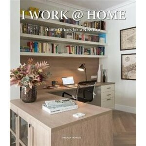 I Work at Home : Home Offices for a New Era - Bridget Vranckx