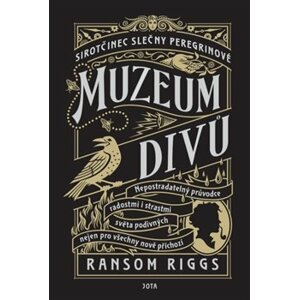 Sirotčinec slečny Peregrinové: Muzeum divů - Ransom Riggs