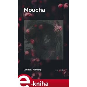 Moucha - Ladislav Petrecký e-kniha