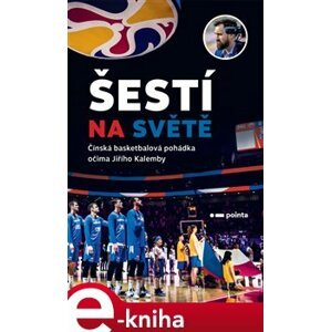Šestí na světě. Čínská basketbalová pohádka očima Jiřího Kalemby - Jiří Kalemba e-kniha