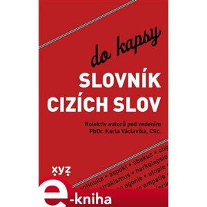 Slovník cizích slov do kapsy - kolektiv, Karel Václavík e-kniha