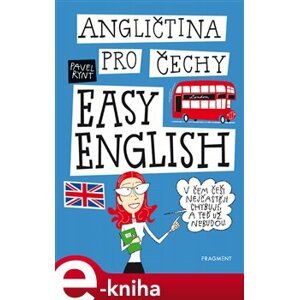 Angličtina pro Čechy - Easy English!. V čem Češi nejčastěji chybují, a teď už nebudou! - Pavel Rynt