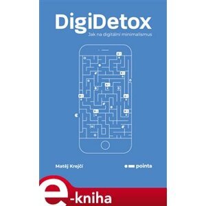 DigiDetox. Jak na digitální minimalismus - Matěj Krejčí e-kniha