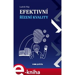 Efektivní řízení kvality - Ludvík Filip e-kniha