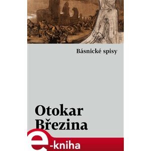 Básnické spisy - Otokar Březina e-kniha